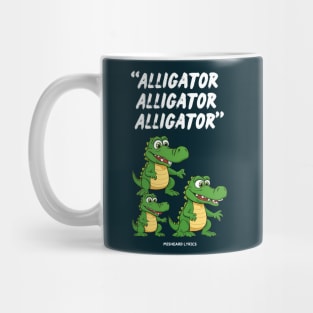 Alligator Alligator Alligator Mug